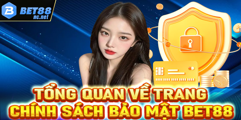 Khái quát tổng quan về trang chính sách bảo mật Bet88