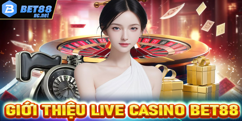 Giới thiệu sòng bạc live casino bet88 sân chơi đẳng cấp