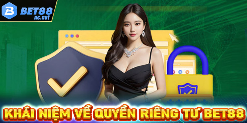 Khái niệm về chính sách quyền riêng tư BET88