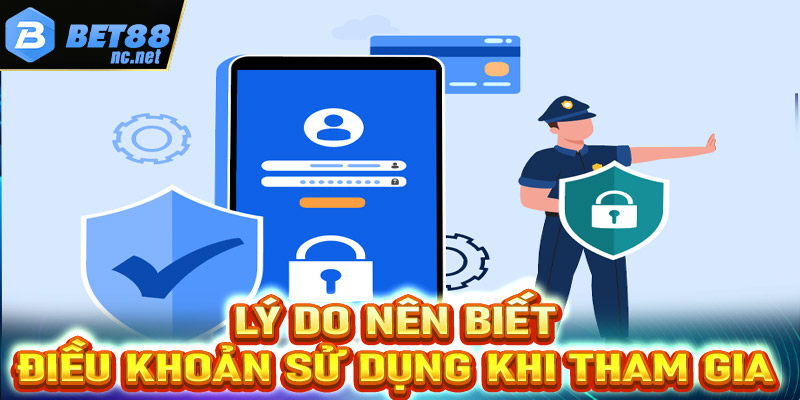 Lý do các bet  thủ nên nắm được điều khoản sử dụng bet88 trước khi tham gia 