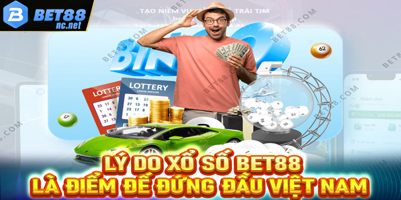 Lý do giúp xổ số Bet88 là điểm cá cược xổ số trực tuyến đứng đầu Việt Nam