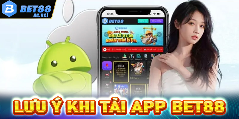 Một số lưu ý đối với vấn đề tải app Bet88